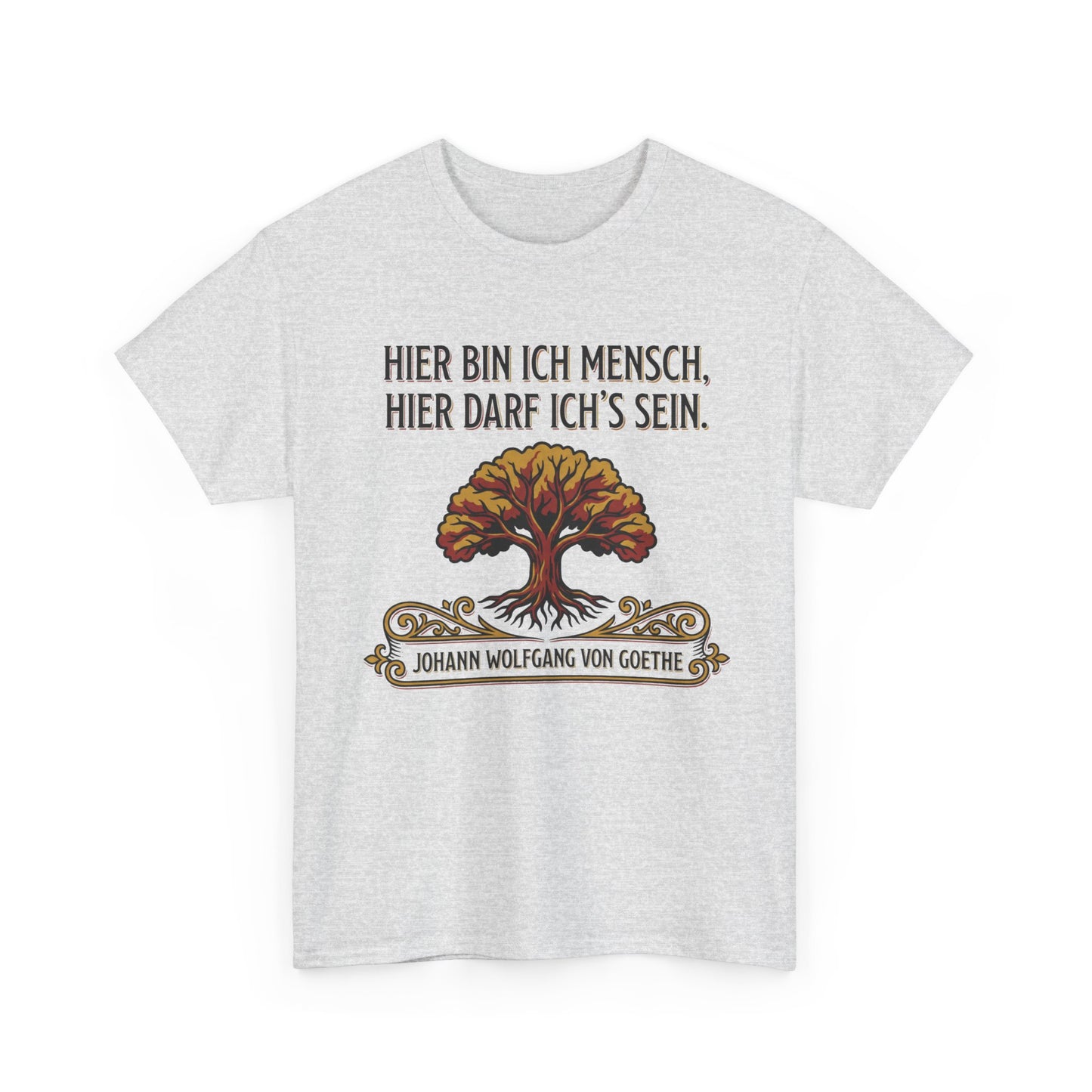 Unisex T-Shirt mit Zitat - Goethe - Hier bin ich Mensch