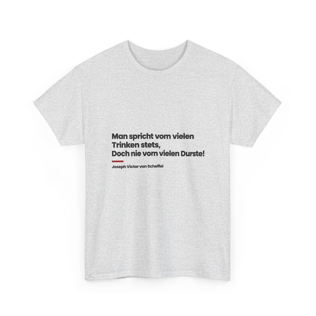 Unisex T-Shirt mit Zitat - Scheffel - Vom vielen Durste