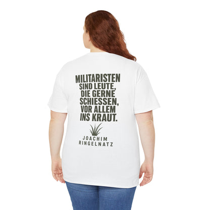 Unisex T-Shirt mit Zitat - Joachim Ringelnatz - Militaristen (Druck hinten)
