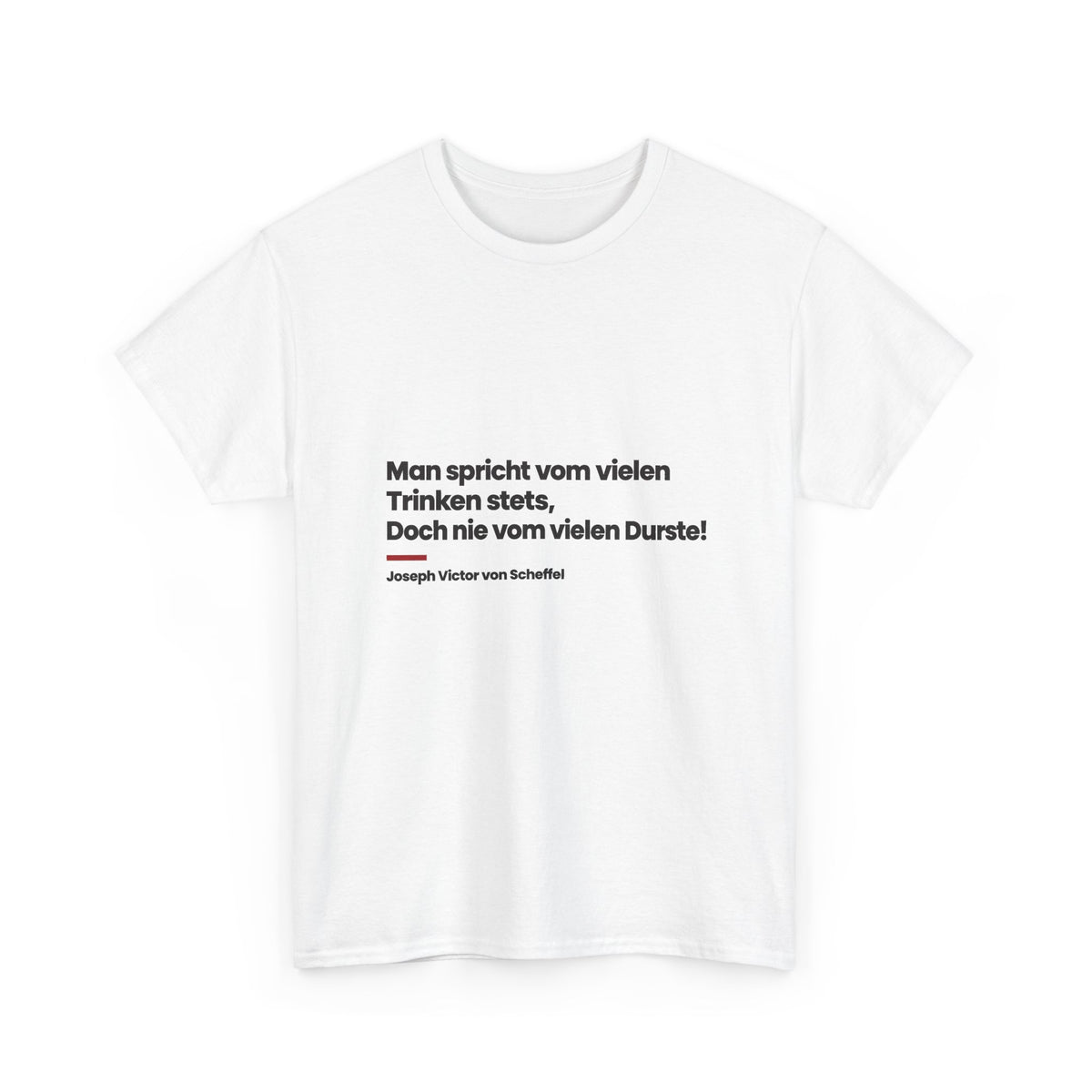 Unisex T-Shirt mit Zitat - Scheffel - Vom vielen Durste