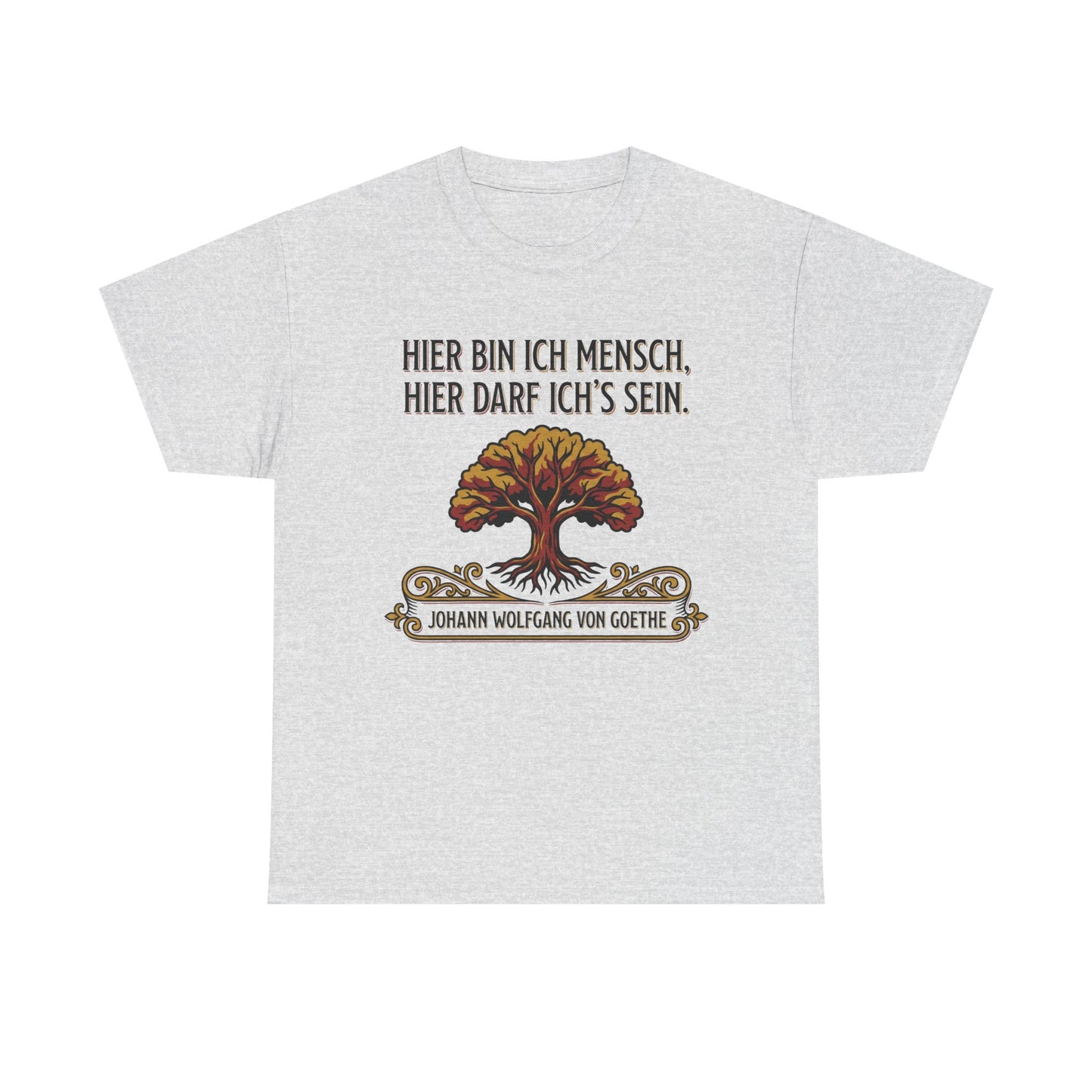 Unisex T-Shirt mit Zitat - Goethe - Hier bin ich Mensch