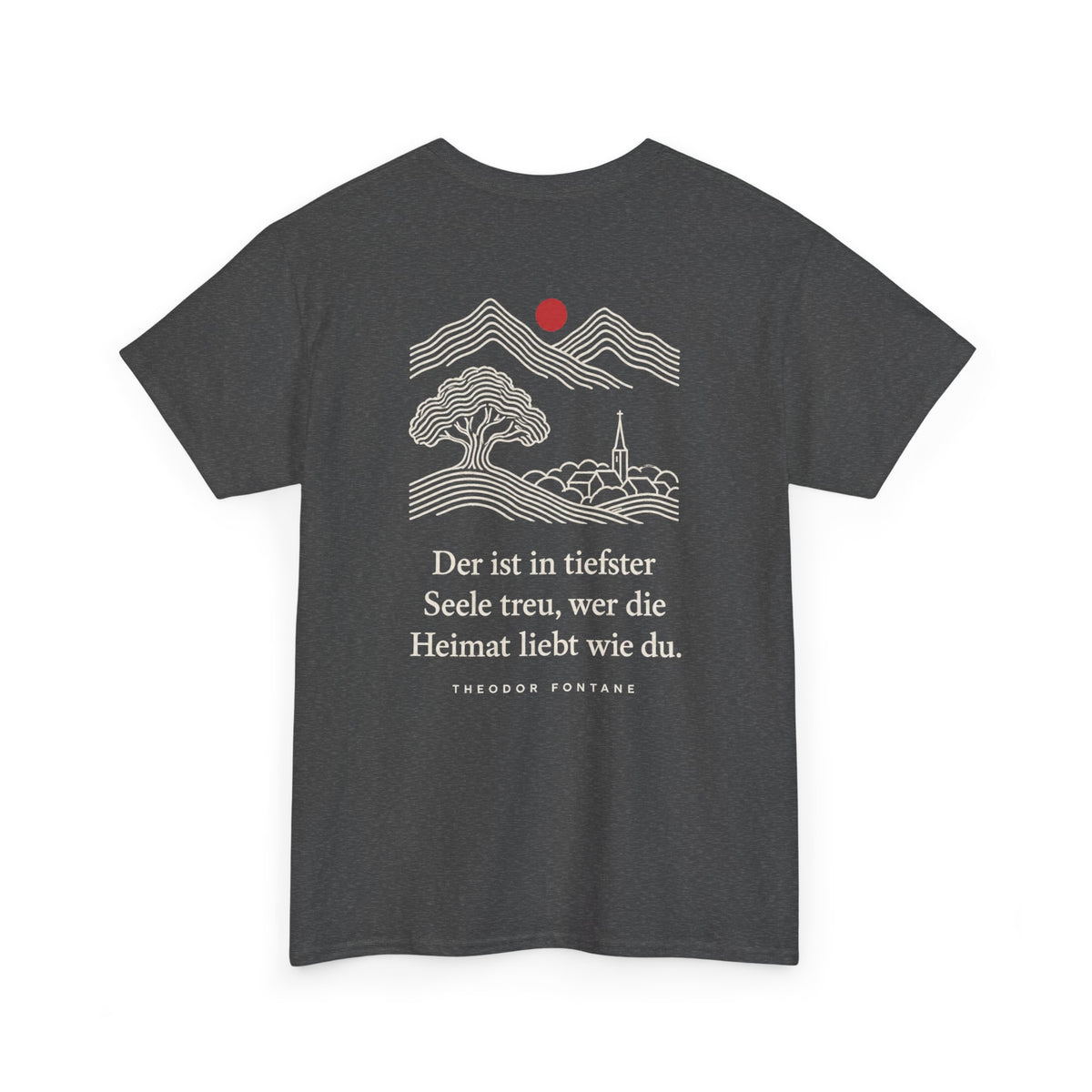 Unisex T-Shirt mit Zitat - Fontane - Wer die Heimat liebt (Druck hinten)