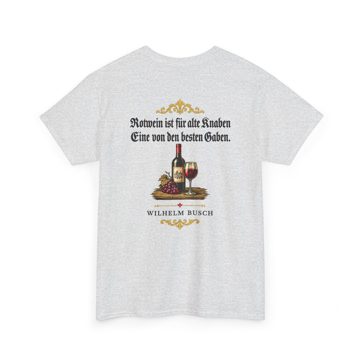 Unisex T-Shirt mit Zitat - Busch - Rotwein für alte Knaben Fraktur (Druck hinten)