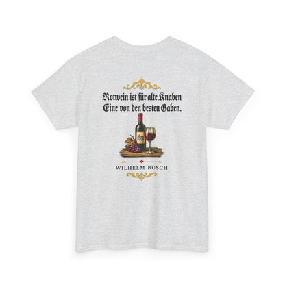 Unisex T-Shirt mit Zitat - Busch - Rotwein für alte Knaben Fraktur (Druck hinten)