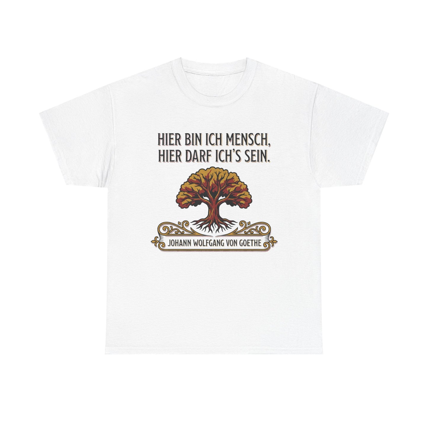 Unisex T-Shirt mit Zitat - Goethe - Hier bin ich Mensch