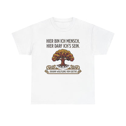 Unisex T-Shirt mit Zitat - Goethe - Hier bin ich Mensch