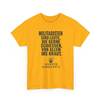 Unisex T-Shirt mit Zitat - Joachim Ringelnatz - Militaristen