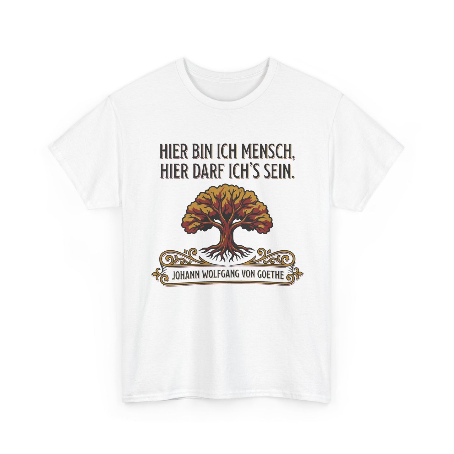 Unisex T-Shirt mit Zitat - Goethe - Hier bin ich Mensch