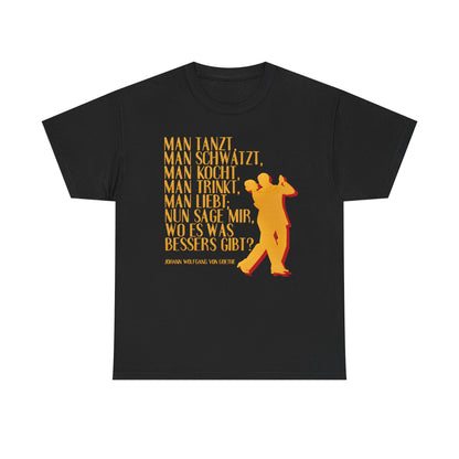 T-shirt with quote - Goethe - Man dances, Man drinks
