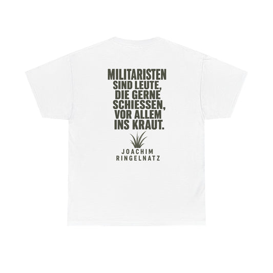 Unisex T-Shirt mit Zitat - Joachim Ringelnatz - Militaristen (Druck hinten)