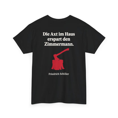 Unisex T-Shirt mit Zitat - Schiller - Die Axt im Haus (Druck hinten)