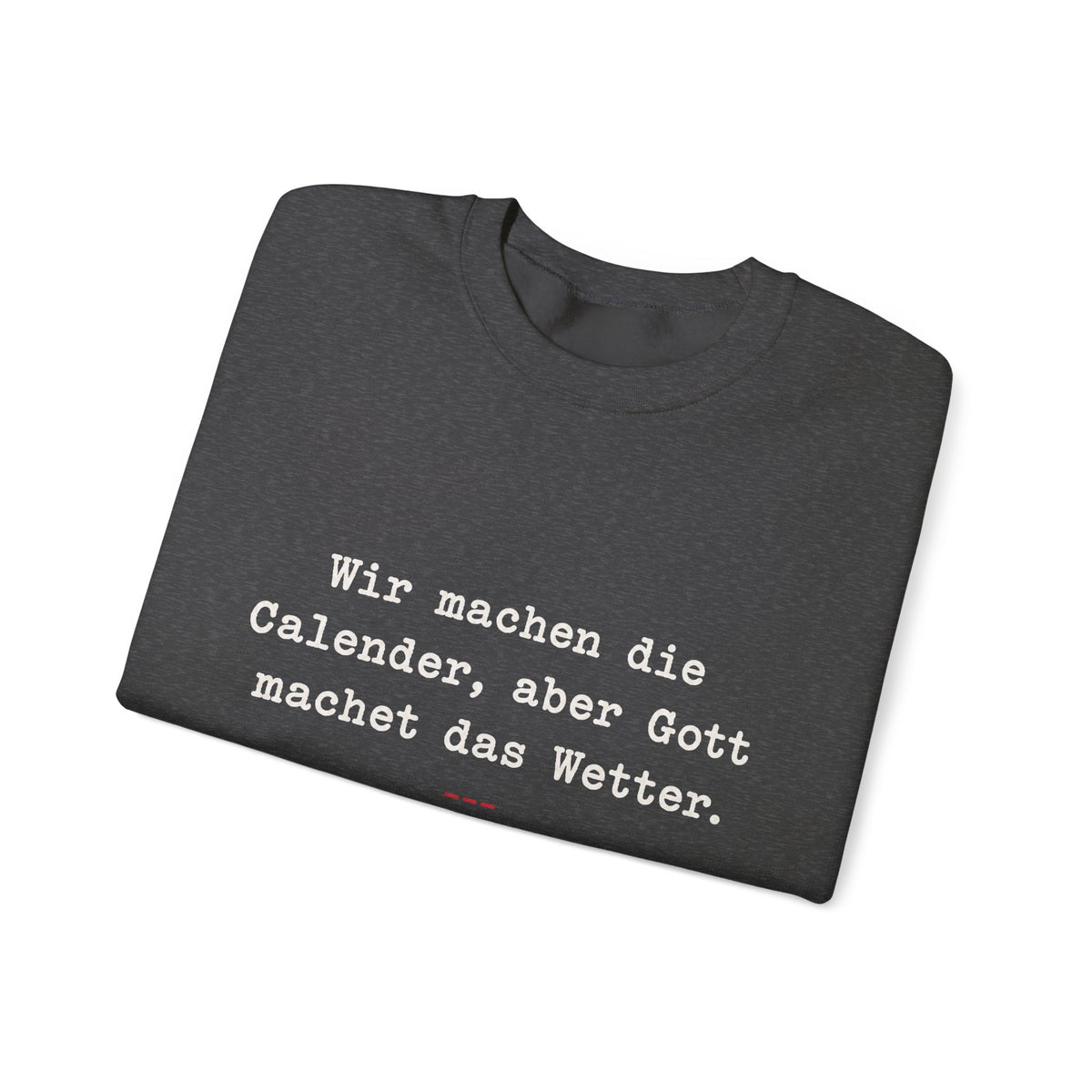 Unisex Sweatshirt mit Zitat - Zincgref - Gott macht das Wetter