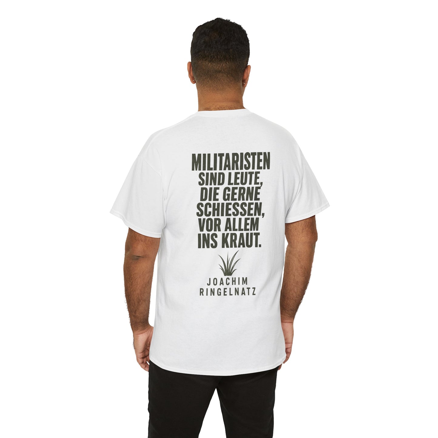 Unisex T-Shirt mit Zitat - Joachim Ringelnatz - Militaristen (Druck hinten)