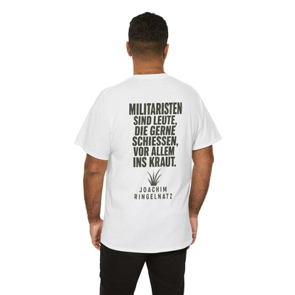 Unisex T-Shirt mit Zitat - Joachim Ringelnatz - Militaristen (Druck hinten)