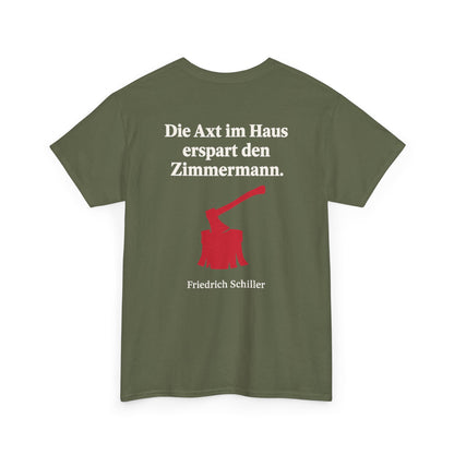 Unisex T-Shirt mit Zitat - Schiller - Die Axt im Haus (Druck hinten)