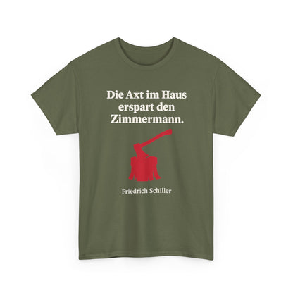 Unisex T-Shirt mit Zitat - Schiller - Die Axt im Haus
