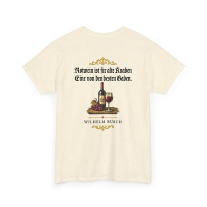 Unisex T-Shirt mit Zitat - Busch - Rotwein für alte Knaben Fraktur (Druck hinten)