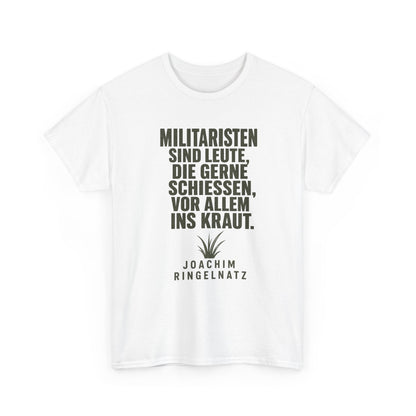 Unisex T-Shirt mit Zitat - Joachim Ringelnatz - Militaristen