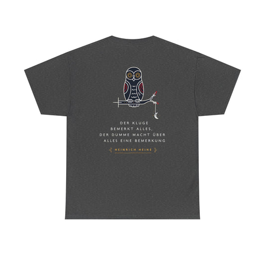 Unisex T-Shirt mit Zitat - Heinrich Heine - Dumme Bemerkung (Druck hinten)