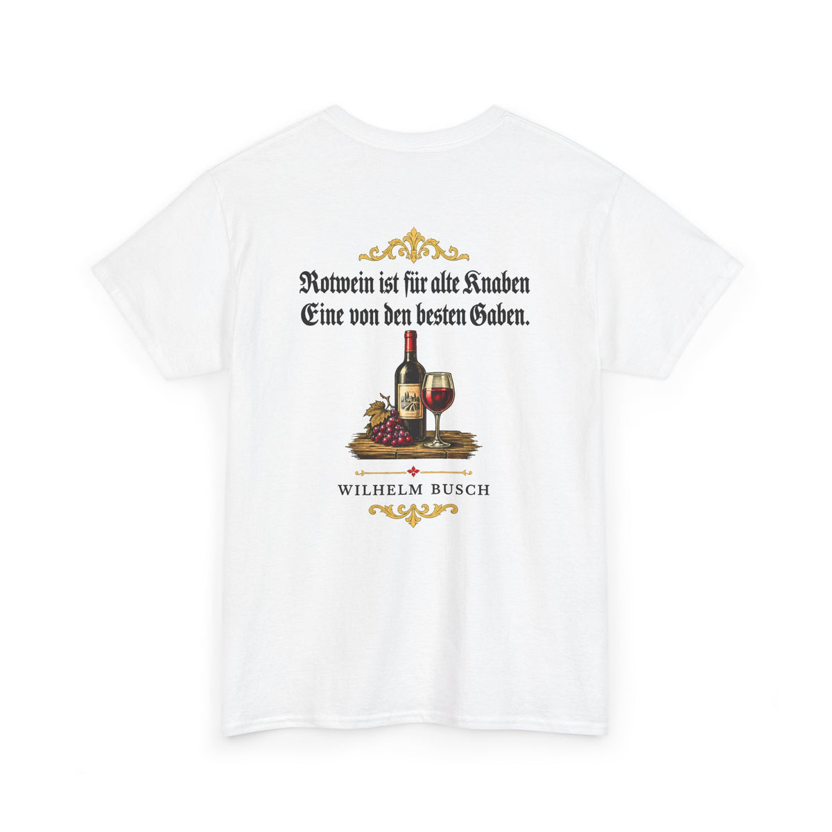 Unisex T-Shirt mit Zitat - Busch - Rotwein für alte Knaben Fraktur (Druck hinten)