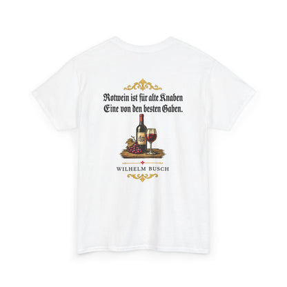 Unisex T-Shirt mit Zitat - Busch - Rotwein für alte Knaben Fraktur (Druck hinten)