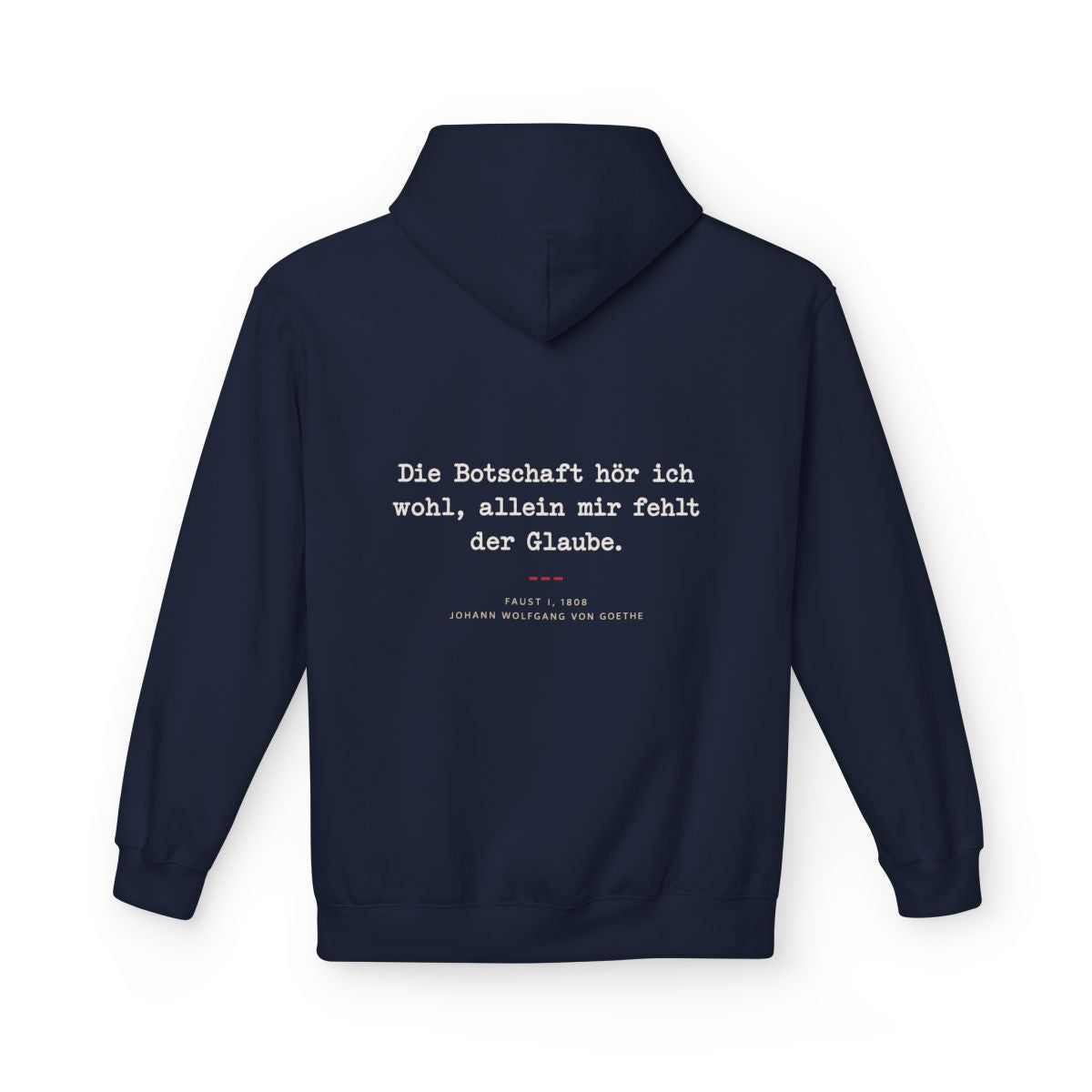 Unisex Fleece Hoodie mit Zitat - Goethe - Allein mir fehlt der Glaube – back