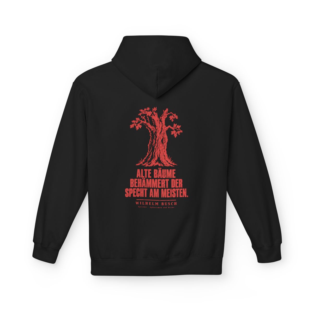 Unisex Fleece Hoodie mit Zitat - Busch - Alte Bäume behämmert der Specht am meisten – back