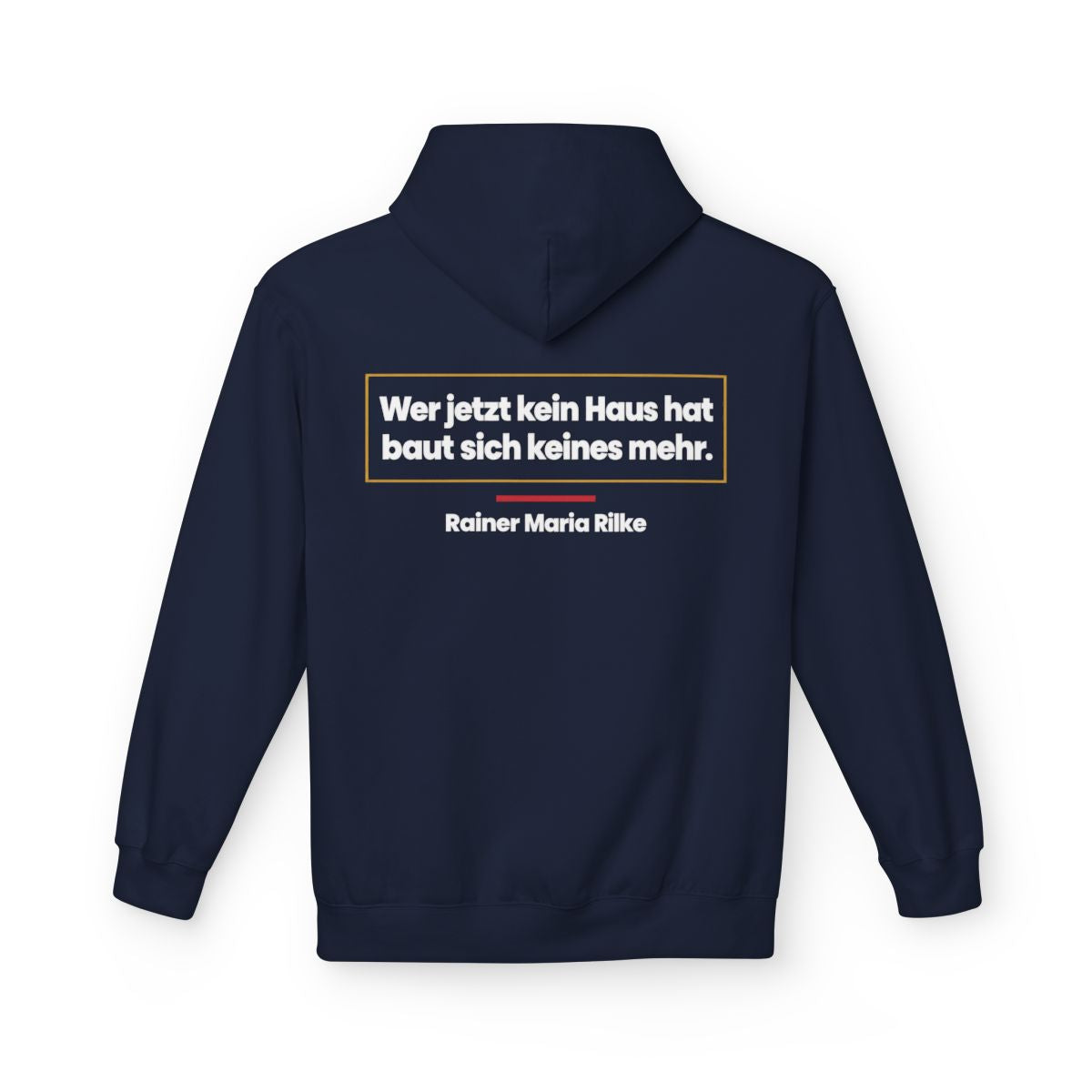 Unisex Fleece Hoodie mit Zitat - Rilke - Wer jetzt kein Haus hat – back