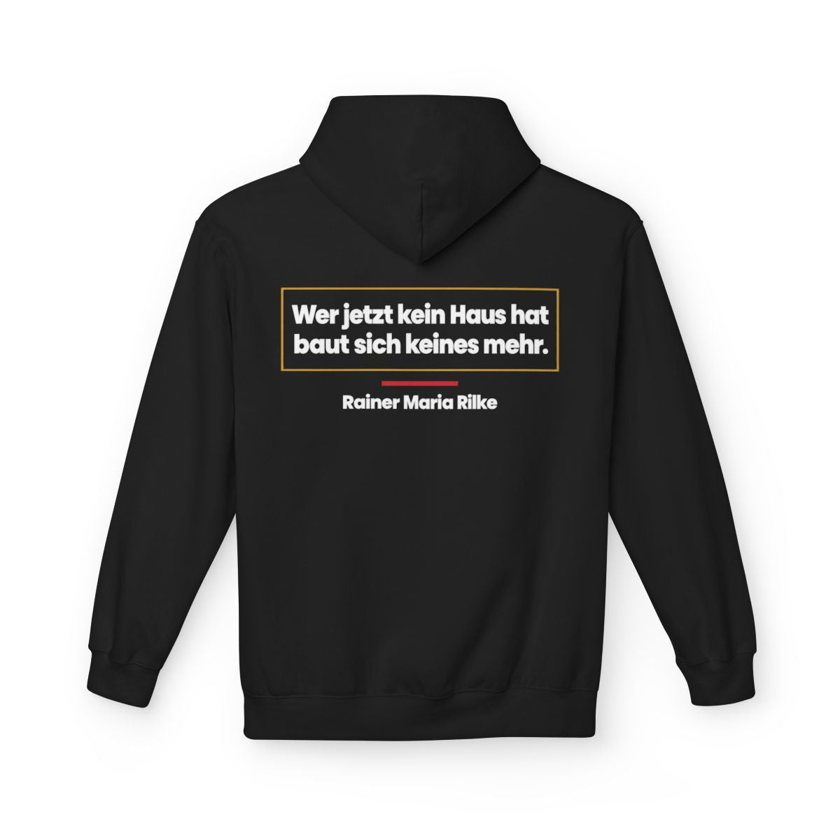 Unisex Fleece Hoodie mit Zitat - Rilke - Wer jetzt kein Haus hat – back