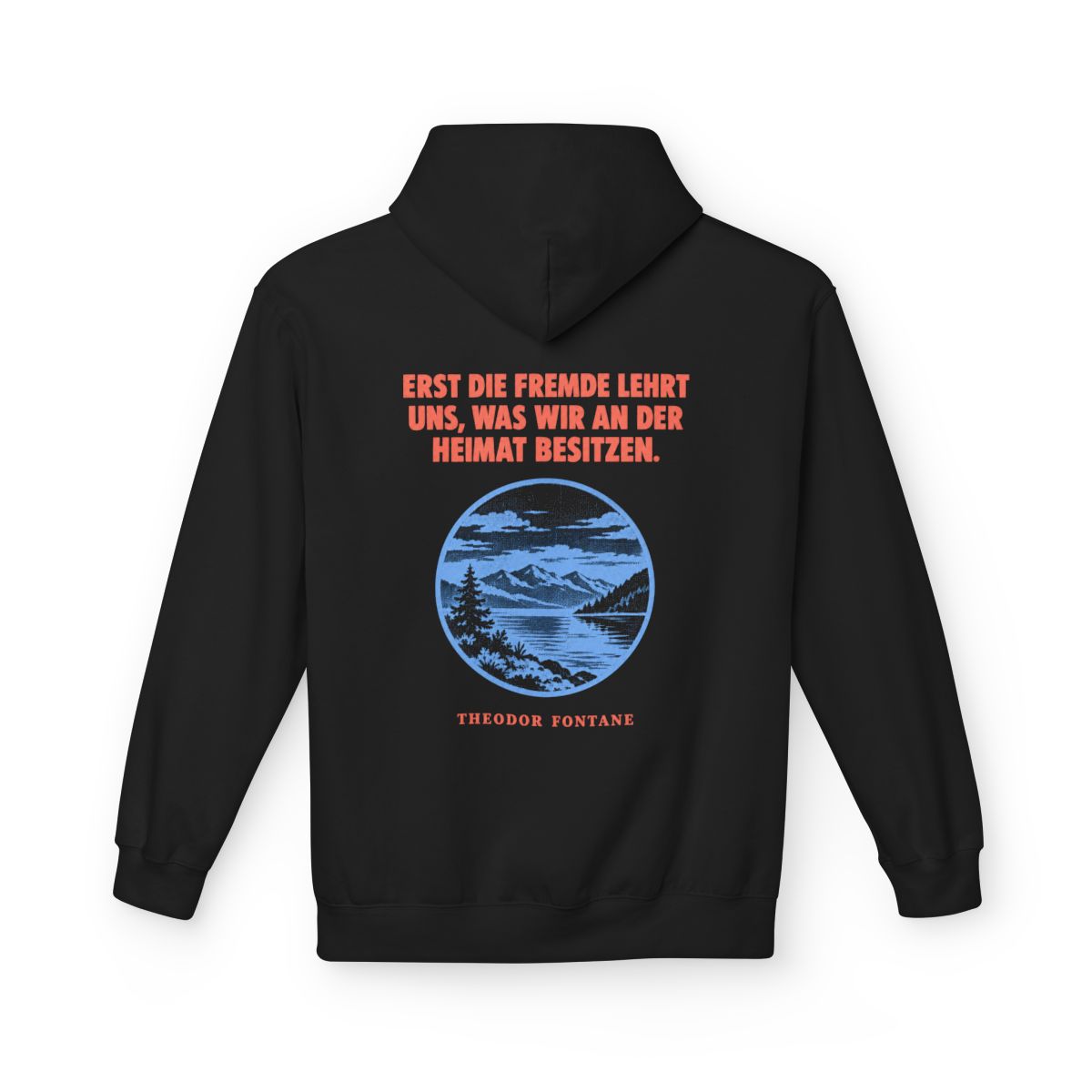 Unisex Fleece Hoodie mit Zitat - Fontane - Erst die Fremde lehrt uns – back