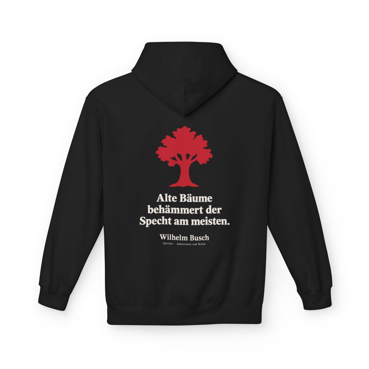 Unisex Fleece Hoodie mit Zitat - Busch - Alte Bäume behämmert der Specht am meisten Symbol – back