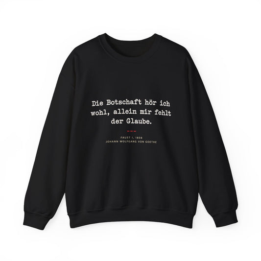 Unisex Sweatshirt mit Zitat - Goethe - Allein mir fehlt der Glaube – front
