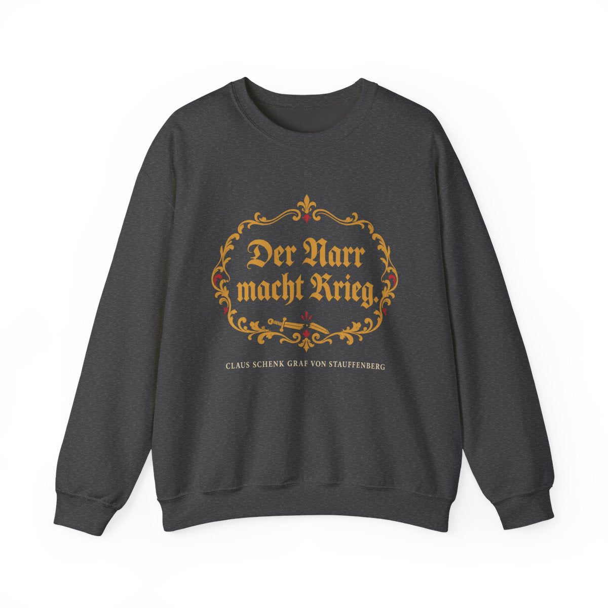 Unisex Sweatshirt mit Zitat - Stauffenberg - Der Narr macht Krieg Fraktur – front