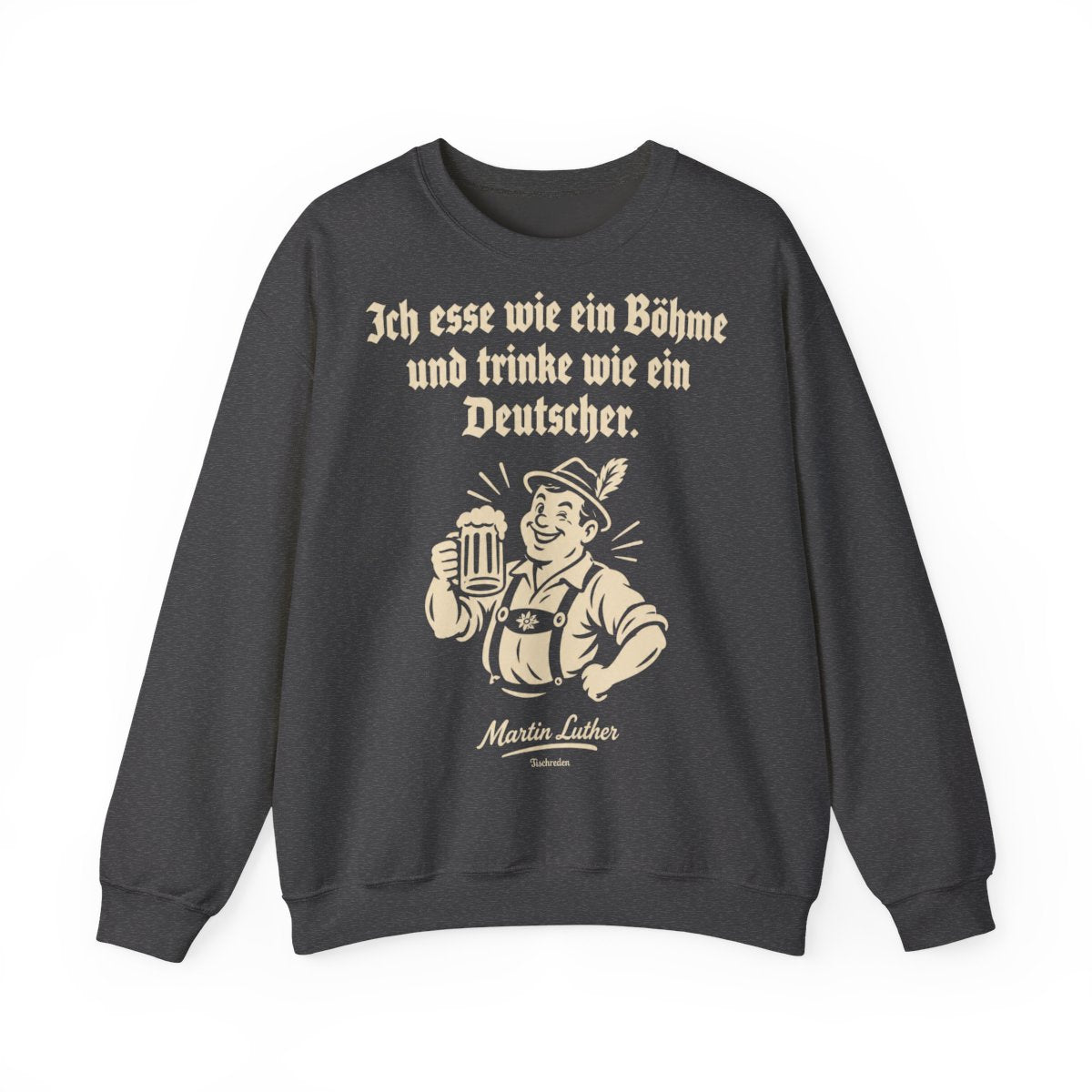 Unisex Sweatshirt mit Zitat - Luther - Ich esse wie ein Böhme – front