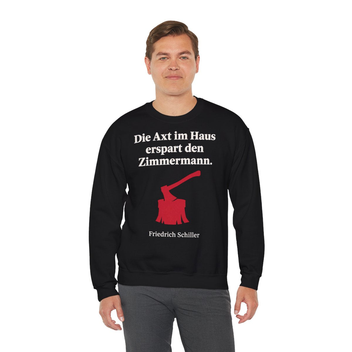Unisex Sweatshirt mit Zitat - Schiller - Die Axt im Haus – person-3