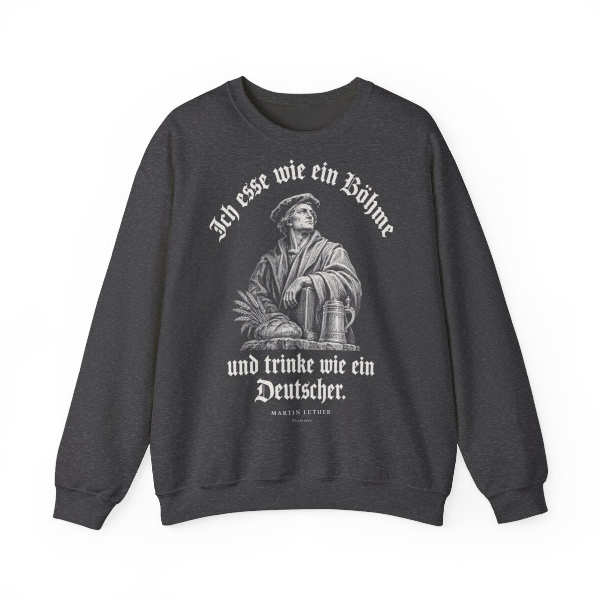 Unisex Sweatshirt mit Zitat - Luther - Ich esse wie ein Böhme Gravur – front