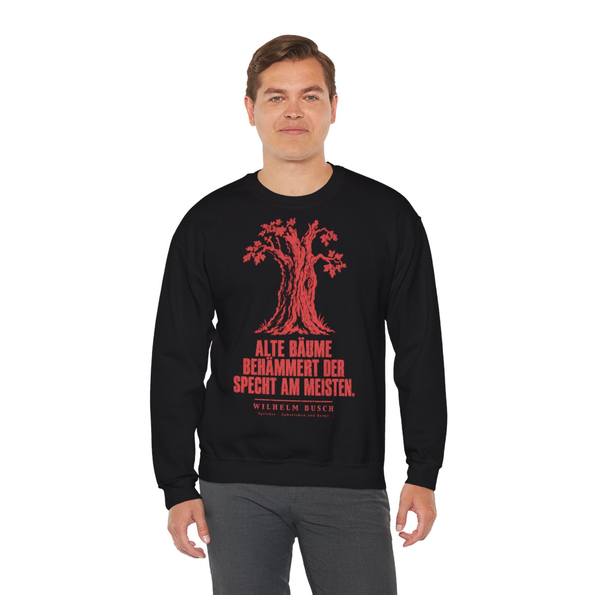 Unisex Sweatshirt mit Zitat - Busch - Alte Bäume behämmert der Specht am meisten – person-3