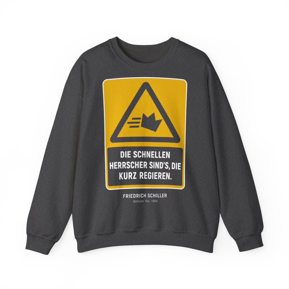 Unisex Sweatshirt mit Zitat - Schiller - Die schnellen Herrscher sind’s, die kurz regieren – front