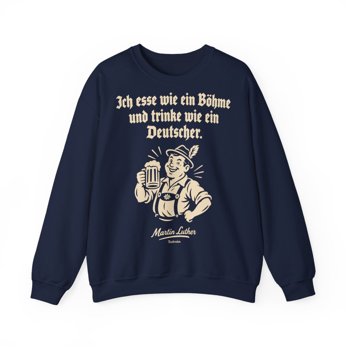 Unisex Sweatshirt mit Zitat - Luther - Ich esse wie ein Böhme – front