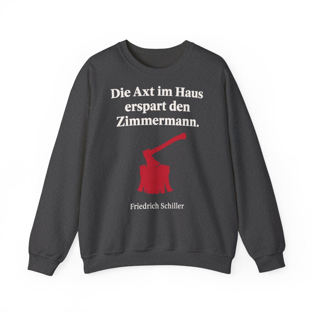 Unisex Sweatshirt mit Zitat - Schiller - Die Axt im Haus – front