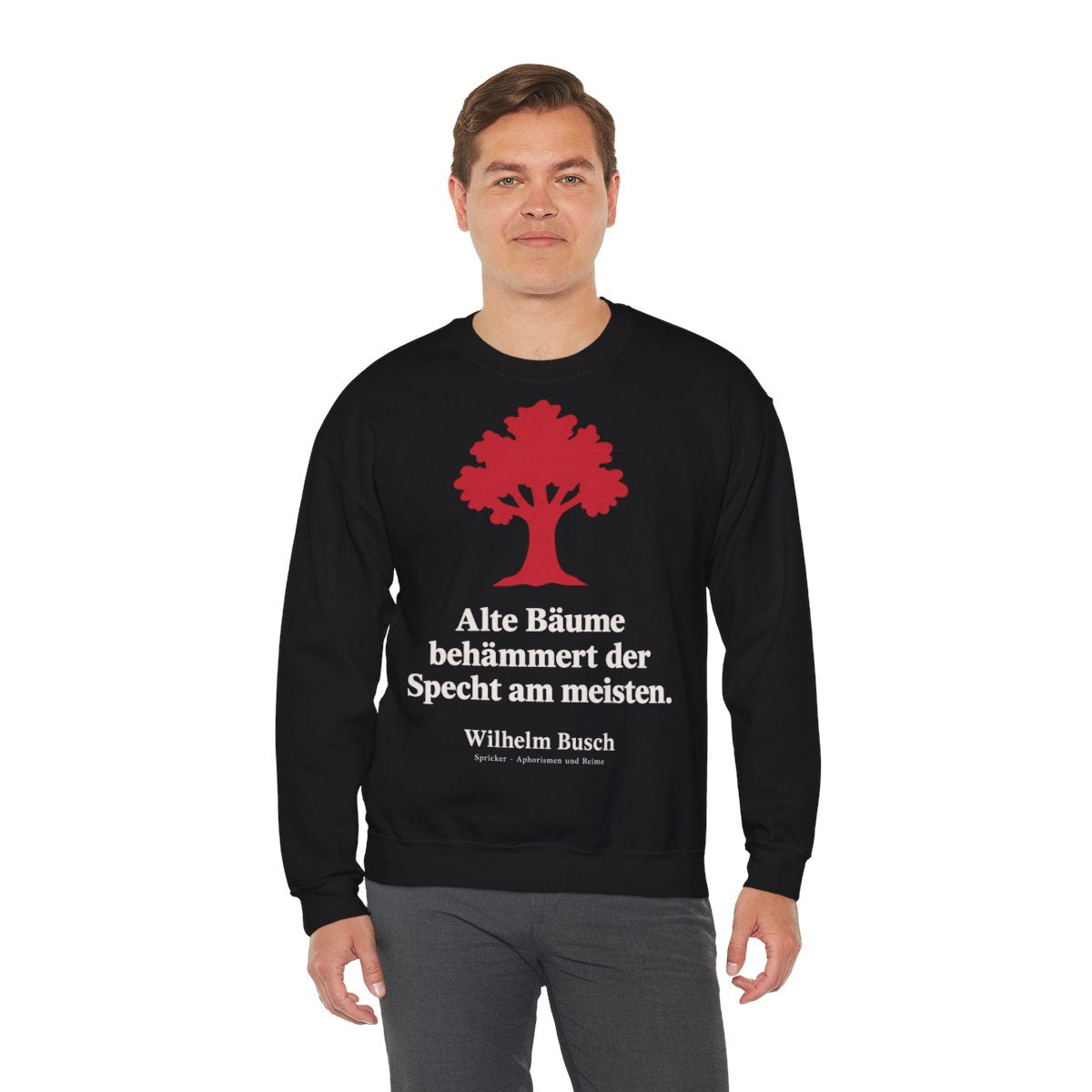 Unisex Sweatshirt mit Zitat - Busch - Alte Bäume behämmert der Specht am meisten Symbol – person-3