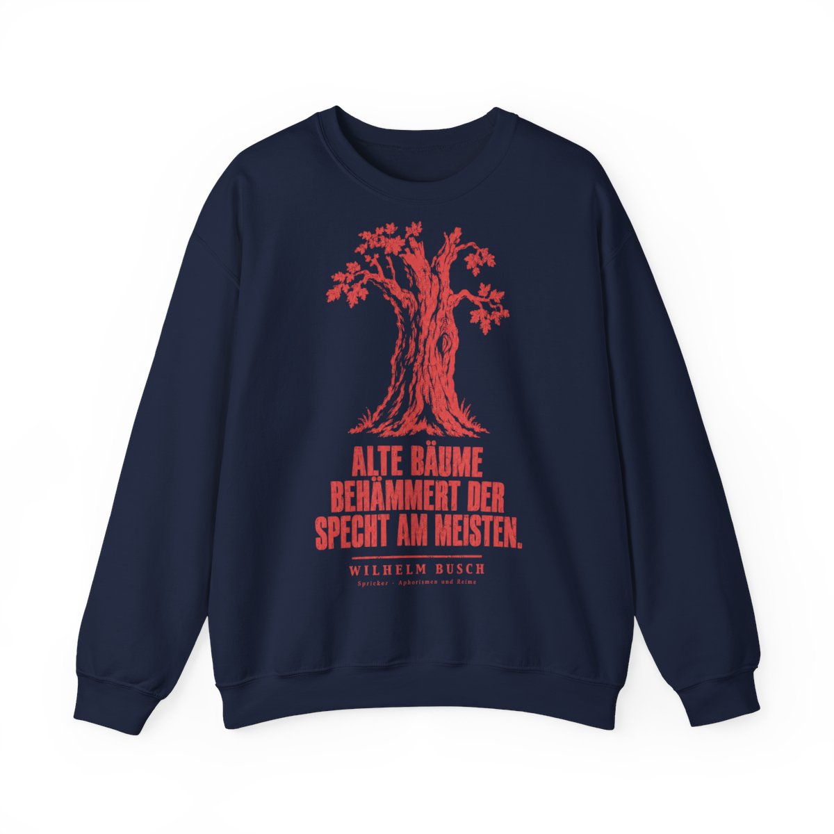Unisex Sweatshirt mit Zitat - Busch - Alte Bäume behämmert der Specht am meisten – front