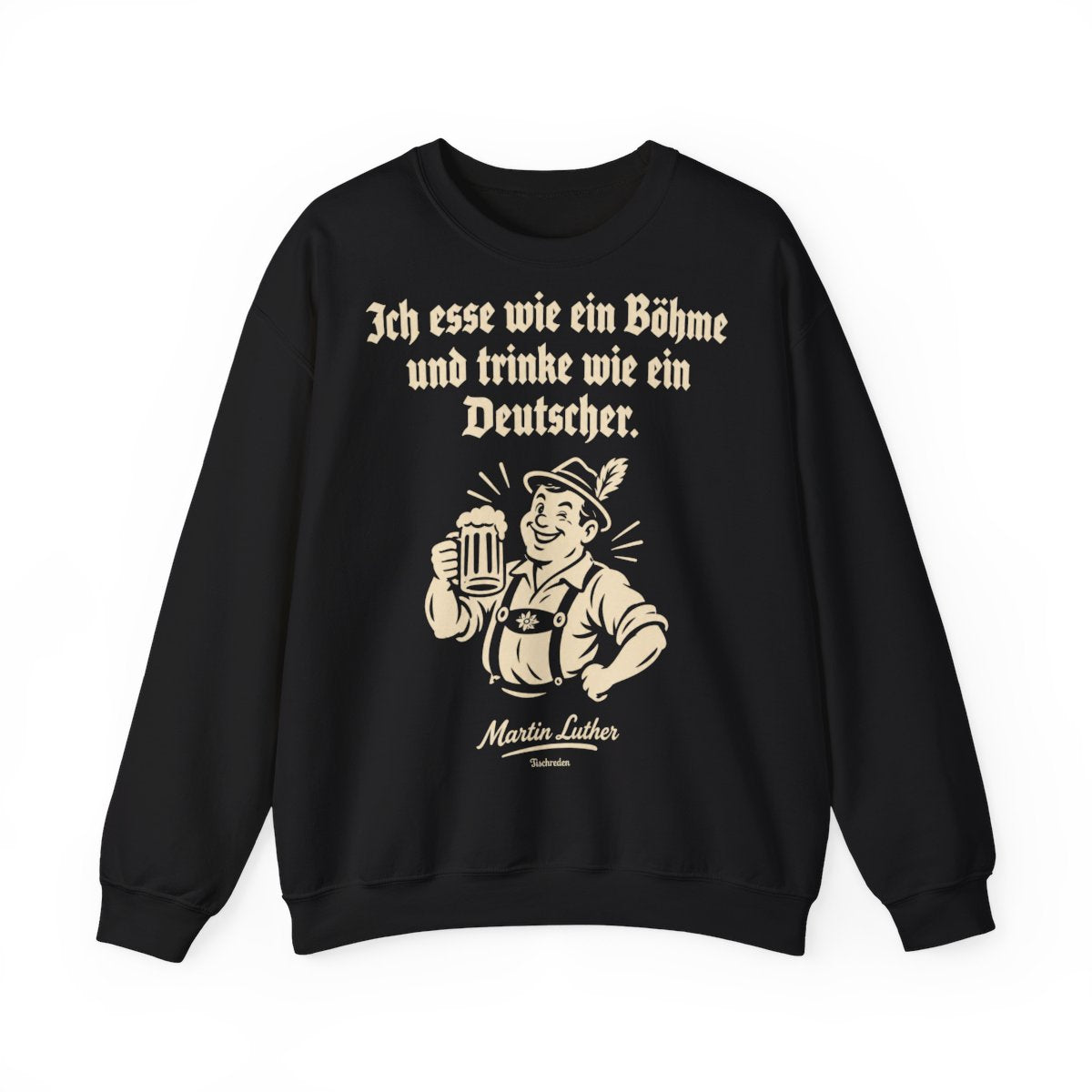 Unisex Sweatshirt mit Zitat - Luther - Ich esse wie ein Böhme – front