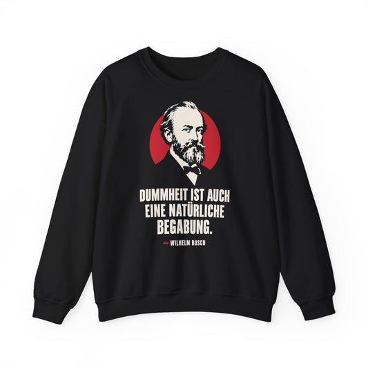 Unisex Sweatshirt mit Zitat - Busch - Dummheit ist eine Begabung – front