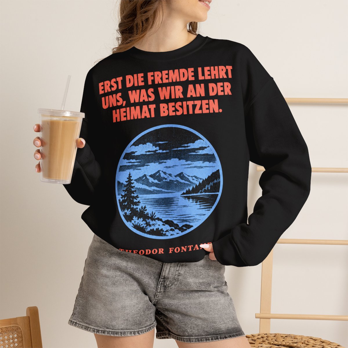 Unisex Sweatshirt mit Zitat - Fontane - Erst die Fremde lehrt uns – lifestyle-2