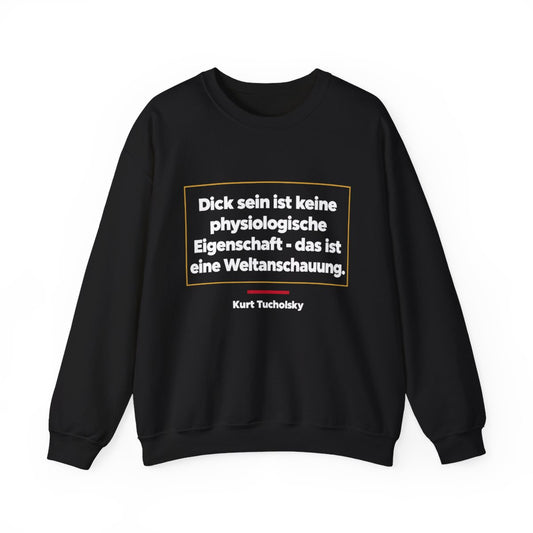 Unisex Sweatshirt mit Zitat - Tucholsky - Dick sein ist eine Weltanschauung – front