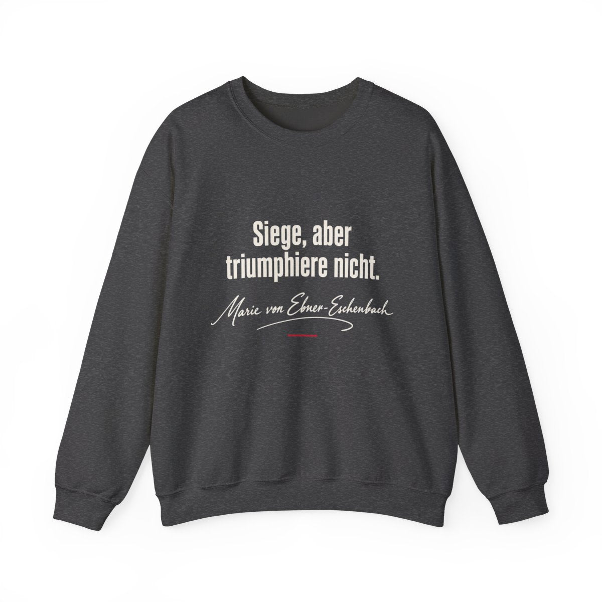 Unisex Sweatshirt mit Zitat - Ebner-Eschenbach - Siege aber triumphiere nicht – front