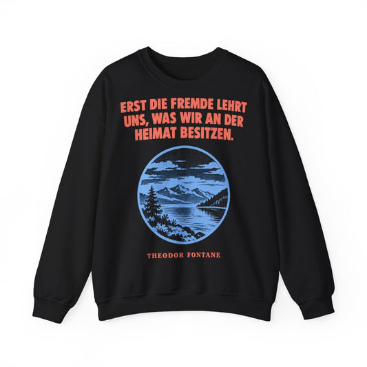 Unisex Sweatshirt mit Zitat - Fontane - Erst die Fremde lehrt uns – front