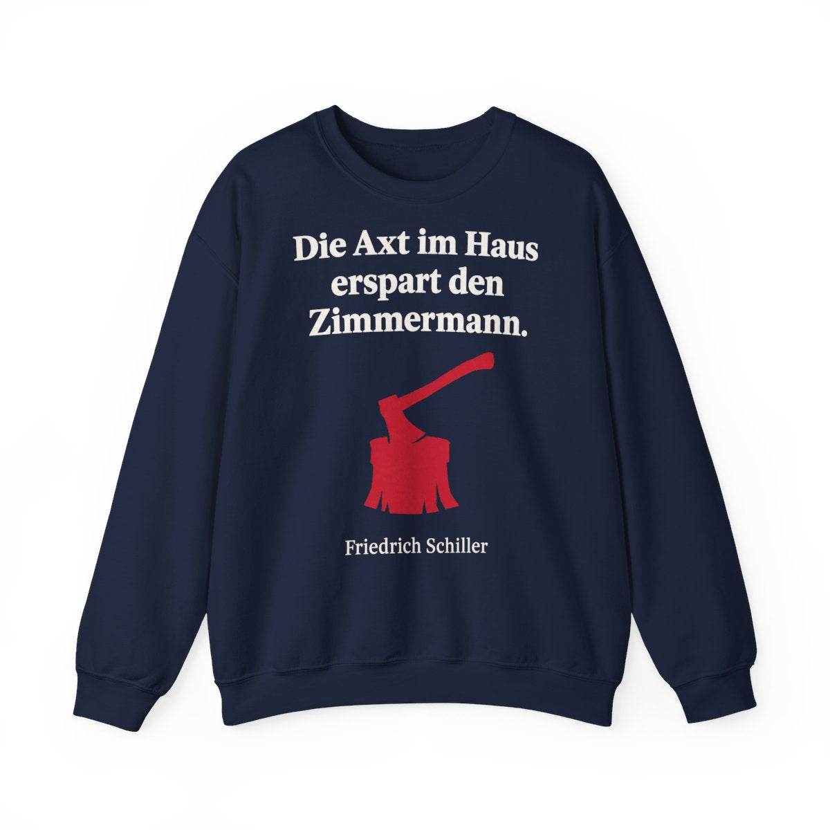 Unisex Sweatshirt mit Zitat - Schiller - Die Axt im Haus – front