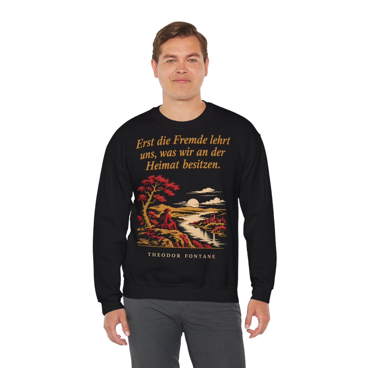 Unisex Sweatshirt mit Zitat - Fontane - Erst die Fremde lehrt uns Nachtstück – person-3